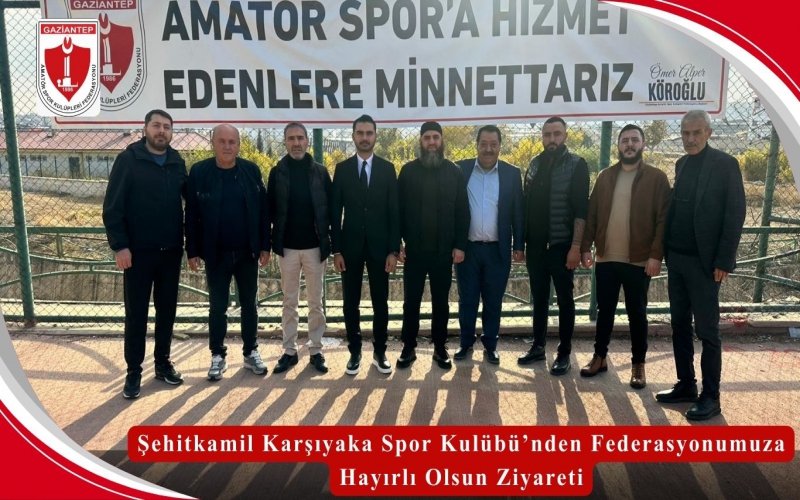 Şehitkamil Karşıyaka Spor Kulübü’nden Federasyonumuza Hayırlı Olsun Ziyareti